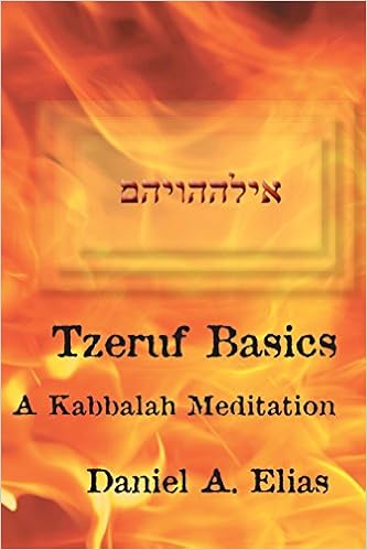 Tzeruf Basics A Kabbalah Meditation Elias Dr Daniel A 9780979282607 Amazon Com Books