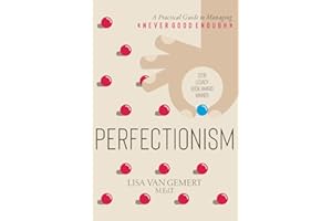 Perfectionism: A Practical Guide to Managing "Never Good Enough"