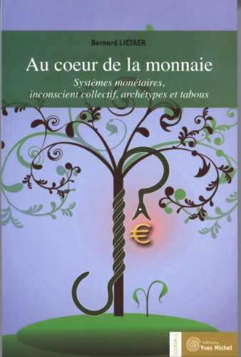 Au coeur de la monnaie (Economie) by BERNARD LIETAER