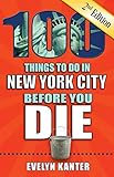 100 Things to Do in New York City Before You Die, 2nd Edition (100 Things to Do Before You Die)