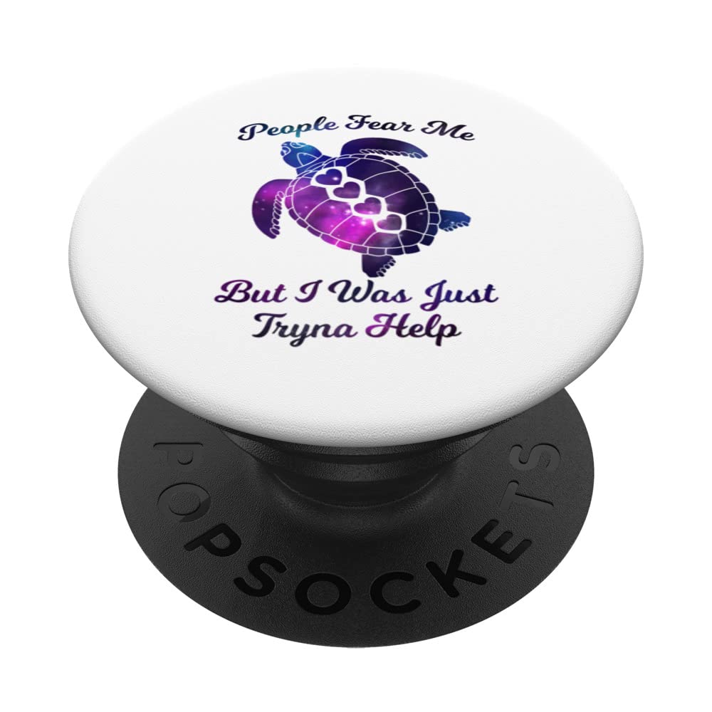 people fear me but I was just tryna help turtles sea turtle PopSockets Swappable PopGrip