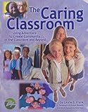 The Caring Classroom : Using Adventure to Create Community in the Classroom, , 0934387141