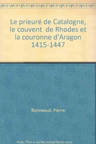 Le  prieuré de Catalogne, le couvent de Rhodes et la couronne d'Aragon, 1415-1447