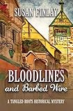 Bloodlines and Barbed Wire: A Tangled Roots Historical Mystery by Susan Finlay