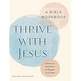 Thrive with Jesus: A Bible Workbook: Lessons in Scripture to Deepen Your Faith