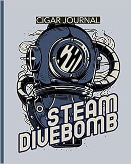 Amazon Steam Divebomb Cigar Journal Aficionado Cigar Bar Gift Cigarette Notebook Humidor Rolled Bundle Flavors Strength Cigar Band Stogies And Mash Earthy Larson Patricia Collecting