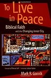 To Live in Peace: Biblical Faith and the Changing Inner City