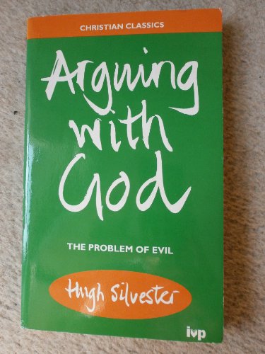 Arguing with God: The Problem of Evil (Christian Classics)