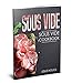 Sous Vide: Sous Vide Cookbook: The Ultimate Sous Vide Cookbook with Easy to Cook Sous Vide Recipes (Souvee Cooker Cookbook 1)