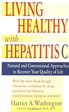 Living Healthy with Hepatitis C: Natural and Conventional Approaches to Recover Your Quality of Life