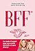 BFF (Best Friend Forever) : Le mode d'emploi pour une amitié éternelle (et sans divorce) ! by 