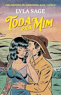Livro Toda pra mim: Uma história de amor Rebel Blue (Fazenda Rebel Blue Livro 2)