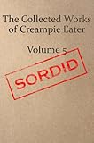 The Collected Works of Creampie Eater Volume 5