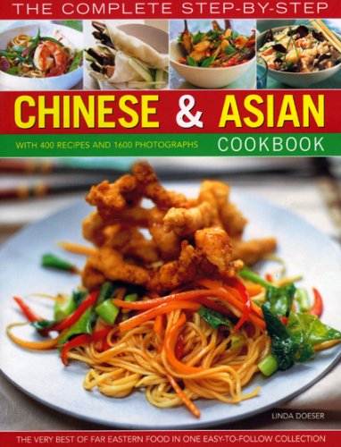 The Complete Step-by-Step Chinese & Asian Cookbook: The Very Best of Far Eastern Food in One Easy to by Linda Doeser