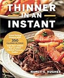 Thinner in An Instant: Great-Tasting Dinners with 350 CALORIES OR FEWER from Your Instant Pot® or O