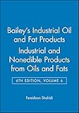 Bailey's Industrial Oil & Fat Products, SixthEdition, Volume Six: Industrial and ConsumerNonedible Products from Oils and Fats