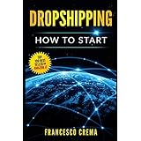 DROPSHIPPING: How to start dropshipping with list of suppliers for dummies, build Shopify ecommerce, choose the right product and start earning online a side passive income