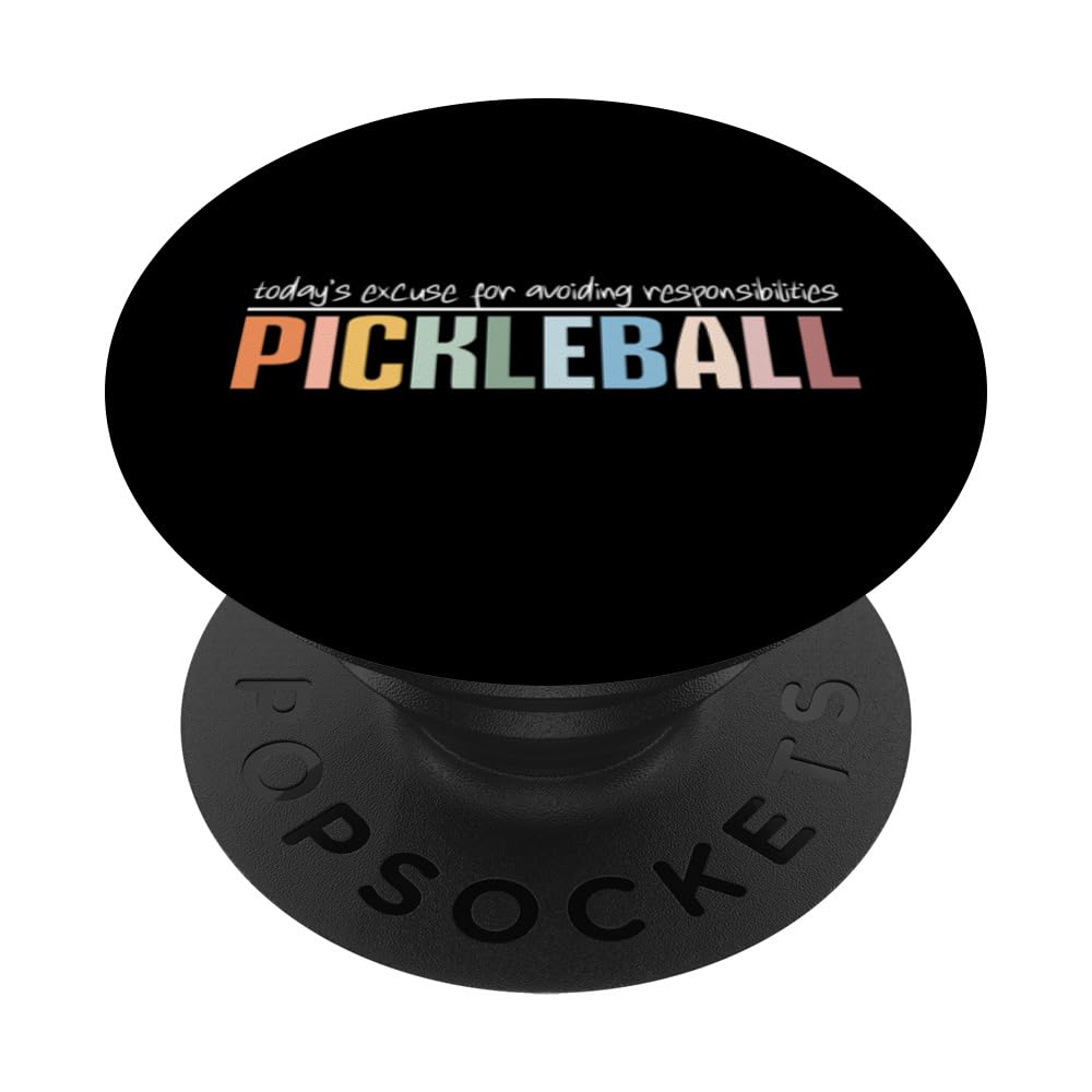 Today's Excuse for Avoiding Real Responsibilities Pickleball PopSockets Swappable PopGrip
