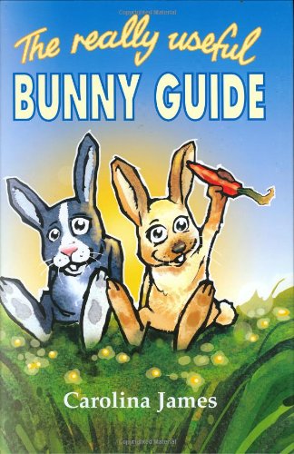 The Really Useful Bunny Guide by Carolina James