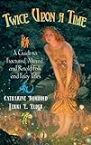 Twice Upon a Time: A Guide to Fractured, Altered, and Retold Folk and Fairy Tales (Children's and Yo by Catharine Bomhold, Terri Elder