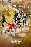 FreeBSD Mastery: ZFS (IT Mastery) (Volume 7)