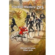 FreeBSD Mastery: ZFS (IT Mastery) (Volume 7)