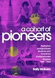 Sally Ninham, "A Cohort of Pioneers: Australian Postgraduate Students and American Postgraduate Degrees, 1949-1964" (Conner Court Publishing, 2001)