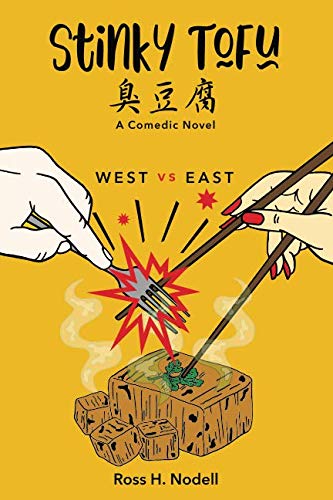 Stinky Tofu: A Comedic Novel by Ross Harry Nodell