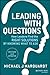 Leading with Questions: How Leaders Find the Right Solutions by Knowing What to Ask