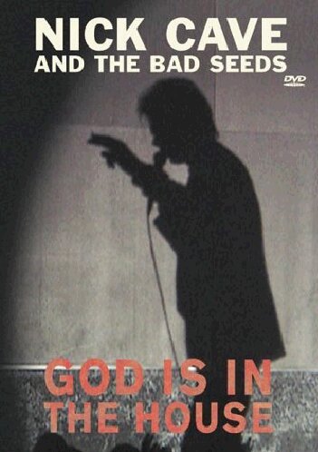 Cave, Nick & The Bad Seeds - God Is In The House