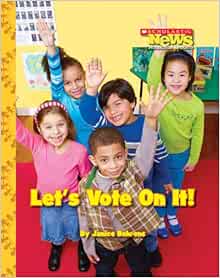 Let S Vote On It Scholastic News Nonfiction Readers We The Kids Behrens Janice 9780531214459 Amazon Com Books