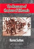 The Massacre of the Jews of Lithuania