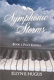 Front cover for the book Symphonic Storms: Book 1: Peace Keepers by Ellyn E. Hugus