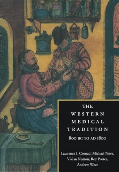 The Western Medical Tradition 800 Bc To Ad 1800 9780521475648 Medicine Health Science Books Amazon Com