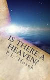 Is there a Heaven? by P.L. Hosek