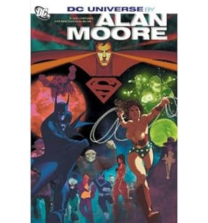 Across The Universe The Dc Universe Stories Of Alan Moore Moore Alan Et Al Gibbons Dave 9781840237313 Amazon Com Books