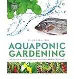 Aquaponic Gerdening: A Step-by-Step Guide to Raising Vegetables & Fish Together (Paperback) - Common by 