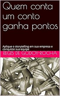 Livro Quem conta um conto ganha pontos: Aplique o storytelling em sua empresa e conquiste sua equipe