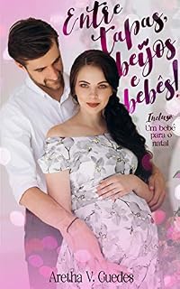 Livro Entre tapas, beijos e bebês: Incluso: Um bebê para o natal (Melhores amigos Livro 3)