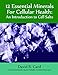 12 Essential Minerals for Cellular Health: An Introduction To Cell Salts