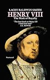 Front cover for the book Henry VIII: the mask of royalty by Lacey Baldwin Smith