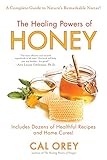 The Healing Powers of Honey: A Complete Guide to Nature's Remarkable Nectar! by Cal Orey
