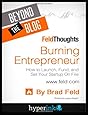 Beyond The Blog: Brad Feld's Burning Entrepreneur: How to Launch, Fund, and Set