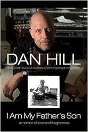 I Am My Father's Son: A Memoir Of Love And Forgiveness Between Tw: Hill,  Dan: 9781554681907: Books - Amazon.ca