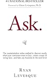 Ask: The Counterintuitive Online Method to Discover Exactly What Your Customers Want to Buy...Create a Mass of Raving Fans...and Take Any Business to the Next  Level