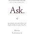 Ask: The Counterintuitive Online Method to Discover Exactly What Your Customers Want to Buy...Create a Mass of Raving Fans...and Take Any Business to the Next  Level