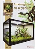 Aménagement du terrarium : Technique & décoration by