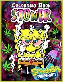 Spongebob Stoner Coloring Book: The Spongebob Stoner's Psychedelic