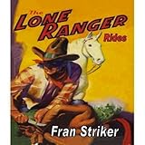 The Lone Ranger Rides (Illustrated)