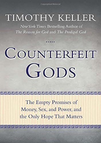Counterfeit Gods: The Empty Promises of Money, Sex, and Power, and the Only Hope that Matters by Timothy Keller (2009-10-20)